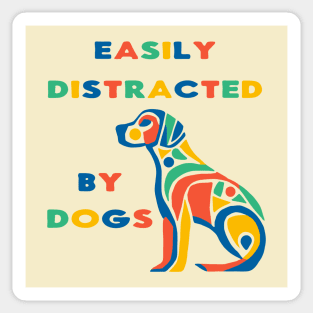 Easily Distracted By Dogs colorful Sticker